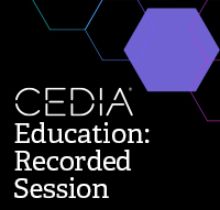 CEDIA Education Recorded Sessions
